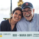 #16: Bob + Maria Goff–Finding What Your Family Needs in a World Telling You What You Want