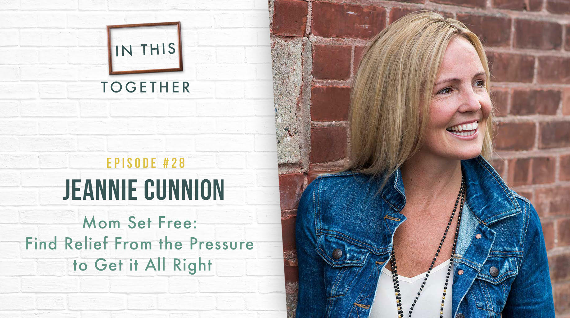 #28: Mom Set Free: Find Relief From the Pressure to Get it All Right with Jeannie Cunnion