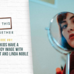 #81: Helping Kids Have a Healthy Body Image with Linda Stewart and Linda Noble
