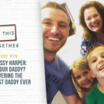 #79: Lisa and Missy Harper: Who’s Your Daddy? Discovering the Awesomest Daddy Ever