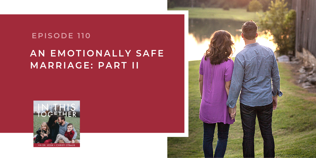 #110: An Emotionally Safe Marriage Part II