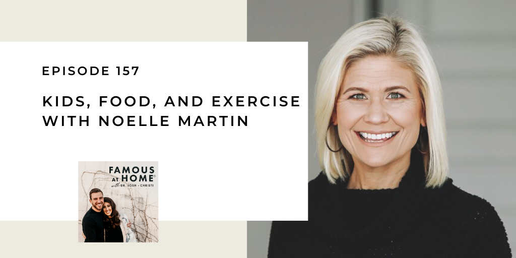 157. Kids, Food, & Exercise with Noelle Martin