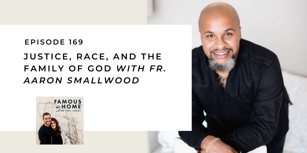 169. Justice, Race, and the Family of God with Fr. Aaron Smallwood