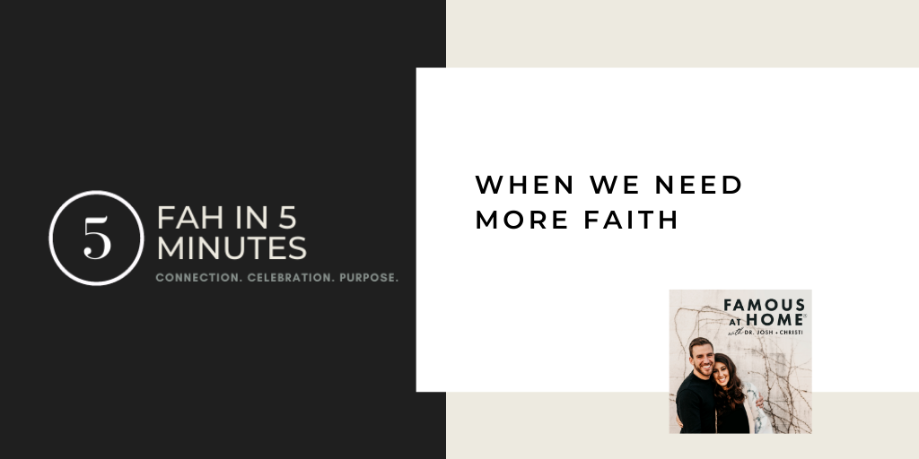 FAH in 5 Minutes: When We Need More Faith