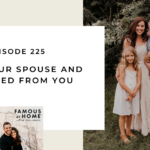 225. What Your Spouse and Kids Need From You