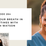 264. Catching Your Breath in Chaotic Times with Kirsten Watson
